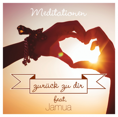 Meditationen - zurück zu dir feat. Jamua